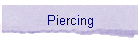 Piercing